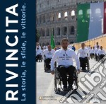 Rivincita. La storia, le sfide, le emozioni del Gruppo Sportivo Paralimpico della Difesa libro