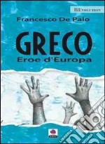 Greco. Eroe d'Europa