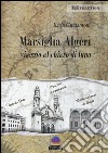 Marsiglia-Algeri. Viaggio al chiaro di luna libro di Guidantoni Ilaria