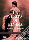 La verità di Elvira. Puccini e l'amore egoista libro di Brega Isabella