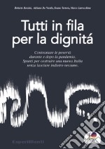 Tutti in fila per la dignità. Contrastare le povertà durante e dopo la pandemia. Spunti per costruire una nuova Italia senza lasciare indietro nessuno