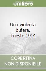 Una violenta bufera. Trieste 1914