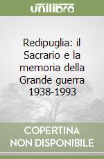 Redipuglia: il Sacrario e la memoria della Grande guerra 1938-1993