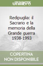 Redipuglia: il Sacrario e la memoria della Grande guerra 1938-1993 libro