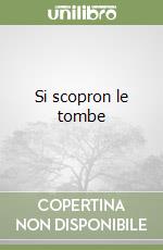 Si scopron le tombe