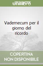 Vademecum per il giorno del ricordo libro