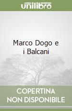 Marco Dogo e i Balcani libro