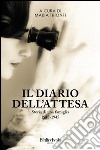 Il diario dell'attesa. Storia di una famiglia 1943-1945 libro