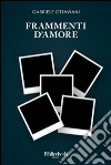 Frammenti d'amore libro