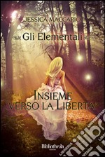 Insieme verso la libertà. Gli elementali libro