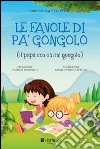 Le favole di Pa'gongolo. Il papà con cui mi gongolo libro