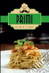 Primi. Ricette del giorno libro