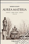 Aurea materia. Appunti, coincidenze, disegni 1996-2010 libro