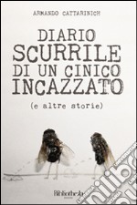 Diario scurrile di un cinico incazzato (E altre storie). Ediz. illustrata