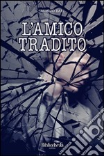 L'amico tradito libro