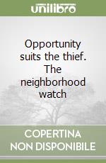 Opportunity suits the thief. The neighborhood watch libro