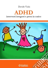 ADHD. Interventi integrati e presa in carico