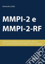 MMPI-2 e MMPI-2-RF. Dalla teoria all'interpretazione pratica del test, con esempi di protocolli in ambito clinico e forense