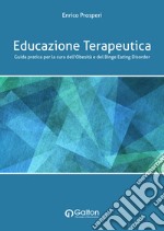 Educazione terapeutica. Guida pratica per la cura dell'obesità e del binge eating disorder