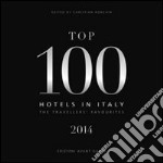 Top 100 hotels in Italy 2014. The travellers' favourites libro