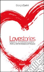 Love stories. Manuale di sopravvivenza per il matrimonio cattolico