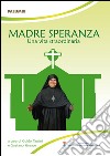 Madre Speranza. Una vita straordinaria libro