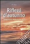 Riflessi d'autunno. Preghiere della terza età libro