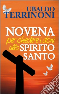 Novena per chiedere i doni allo Spirito Santo libro