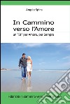 In cammino verso l'amore. Un «si» per amore; per sempre libro di Spina Angelo