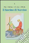 Il fascino di Narciso libro