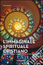 L'immaginale spirituale cristiano. Nunc videmus per speculum et in aenigmate libro