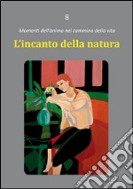 L'incanto della natura libro