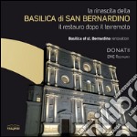 La rinascita della Basilica di San Bernardino. Il restuaro dopo il terremoto. Ediz. multilingue libro