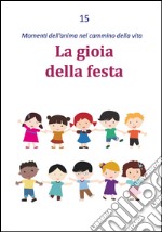 La gioia della festa libro