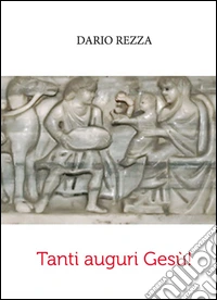 Tanti auguri Gesù!