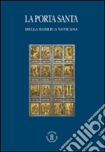 La porta santa della Basilica vaticana. Ediz. italiana e inglese libro