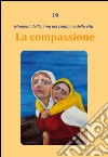 La compassione libro