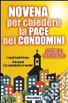 Novena per chiedere la pace nei condomini. Dedicata a Santa Rita libro