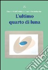 L'ultimo quarto di luna libro