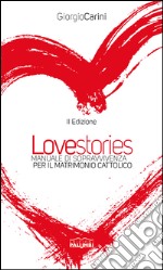 Love stories. Manuale di sopravvivenza per il matrimonio cattolico