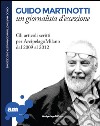 Guido Martinotti un giornalista d'eccezione. Gli articoli scritti per ArcipelagoMilano 2009-2012 libro di Martinotti Guido