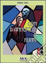 Con D'Annunzio a Fiume libro