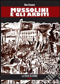 Mussolini e gli arditi libro
