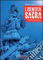 L'identità sacra. Dèi, popoli e luoghi al tempo della Grande Sostituzione libro