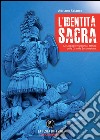 L'identità sacra. Dèi, popoli e luoghi al tempo della Grande Sostituzione libro di Scianca Adriano