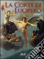 La corte di Lucifero. Un viaggio insieme agli spiriti buoni dell'Europa libro