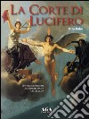 La corte di Lucifero. Un viaggio insieme agli spiriti buoni dell'Europa libro