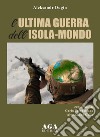 L'ultima guerra dell'isola-mondo libro