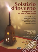 Solstizio d'inverno. Dialoghi alla luce del Sole di mezzanotte