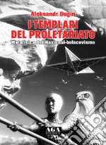 I templari del proletariato. Metafisica del nazional-bolscevismo libro